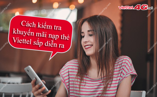 Cách kiểm tra khuyến mãi nạp thẻ Viettel sắp diễn ra Cách kiểm tra khuyến mãi nạp thẻ Viettel sắp diễn ra