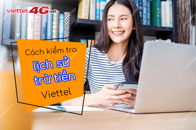 Cách kiểm tra lịch sử trừ tiền Viettel Cách kiểm tra lịch sử trừ tiền Viettel