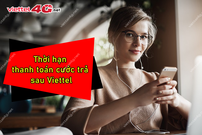 Thời gian thanh toán cước trả sau Viettel Thời gian thanh toán cước trả sau Viettel