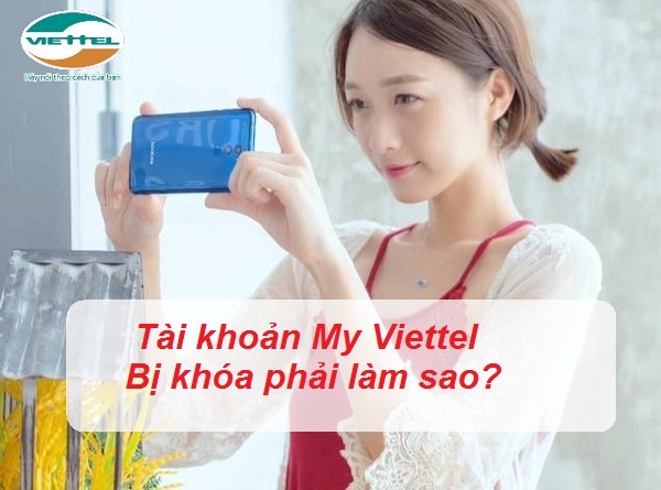 Tài khoản My Viettel bị khóa do đâu Tài khoản My Viettel bị khóa