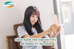 Kiểm tra sim Viettel đã đăng ký 3G chưa