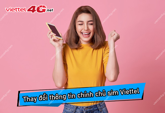 Cách thay đổi thông tin sim chính chủ Viettel Cách thay đổi thông tin sim chính chủ Viettel