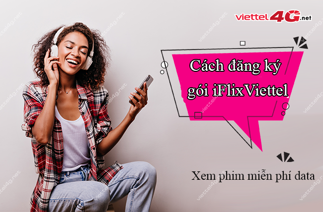 Cách đăng ký gói iFlix Viettel