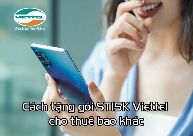 Cách tặng gói ST15K cho thuê bao khác như thế nào Cách tặng gói ST15K cho thuê bao khác