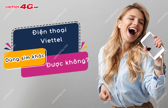 thiet bi di dong viettel dung sim khac duoc khong