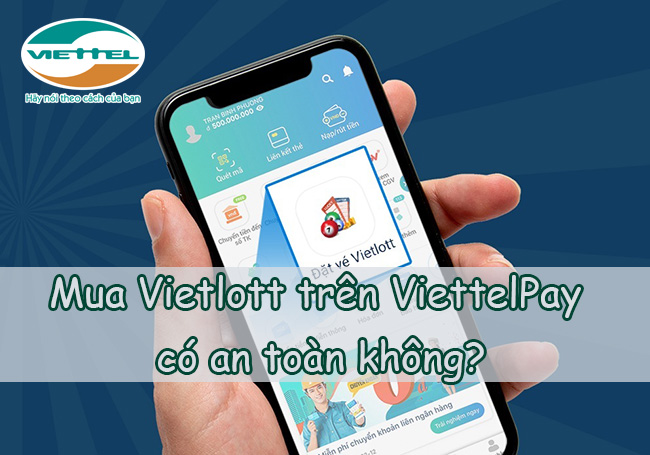 Mua Vietlott trên Viettelpay có an toàn không? Mua Vietlott trên Viettelpay có an toàn không?