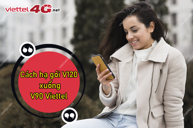 Hạ gói V120 xuống V90 Viettel Hạ gói V120 xuống V90 Viettel