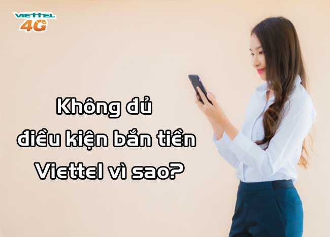 Không đủ điều kiện bắn tiền Viettel phải làm sao Không đủ điều kiện bắn tiền Viettel