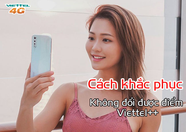 VÌ sao không đổi được điểm Viettel++ Không đổi được điểm Viettel++