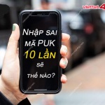 Nhập sai mã PUK 10 lần Viettel