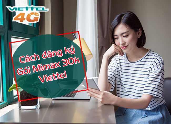 Cách đăng ký gói MIMAX 30K viettel như thế nào Cách đăng ký gói MIMAX 30K viettel