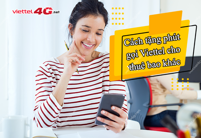 Cách tặng phút gọi Viettel cho thuê bao khác Cách tặng phút gọi Viettel cho thuê bao khác