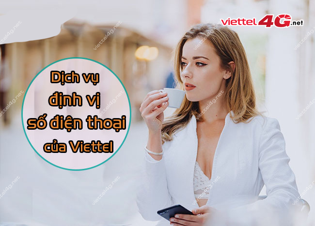 Dịch vụ định vị số điện thoại Viettel Dịch vụ định vị số điện thoại Viettel