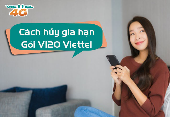 Hủy gia hạn V120 Viettel như thế nào Hủy gia hạn V120
