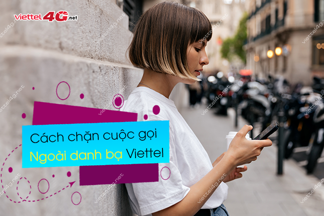 Cách chặn cuộc gọi ngoài danh bạ Viettel Cách chặn cuộc gọi ngoài danh bạ Viettel