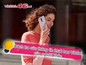 Cách tra cứu thông tin thuê bao Viettel của người khác