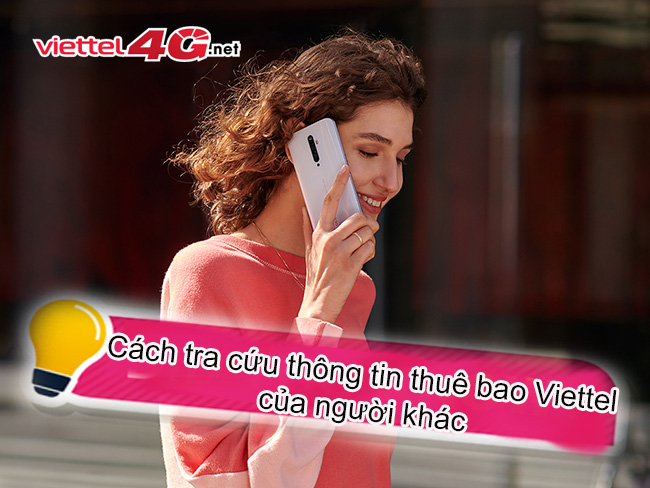 Cách tra cứu thông tin thuê bao Viettel của người khác như thế nào Cách tra cứu thông tin thuê bao Viettel của người khác