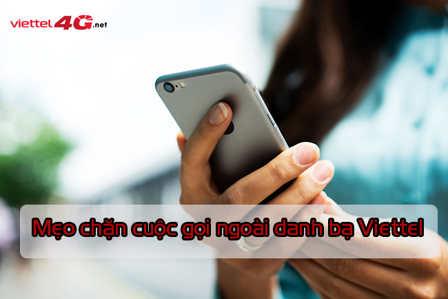 Cách chặn cuộc gọi ngoài danh bạ Viettel như thế nào Cách chặn cuộc gọi ngoài danh bạ Viettel