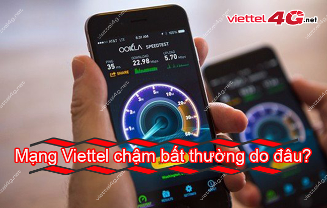 Mạng Viettel bị chậm bất thường do đâu? Mạng Viettel bị chậm bất thường do đâu?