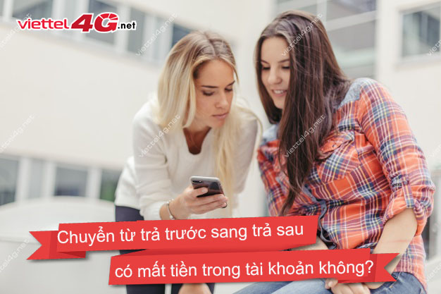 Chuyển từ trả trước sang trả sau có mất tiền không Chuyển từ trả trước sang trả sau có mất tiền không