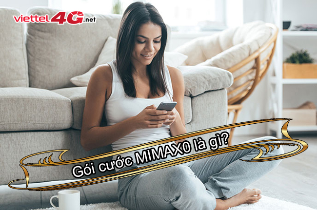 Gói cước MIMAX0 là gì? Gói cước MIMAX0 là gì?