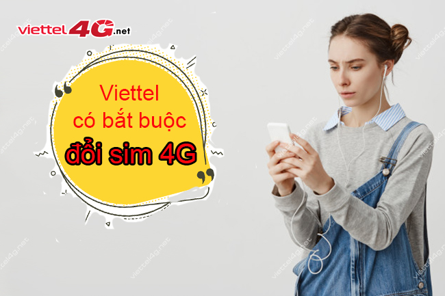 Viettel có bắt buộc đổi sim 4G không Viettel có bắt buộc đổi sim 4G