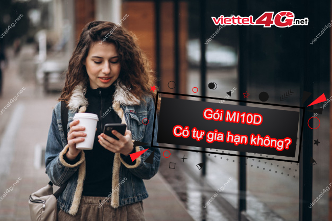 Gói cước MI10D có tự gia hạn không?