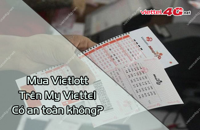Mua Vietlott trên My Viettel có an toàn không? Mua Vietlott trên My Viettel có an toàn không?