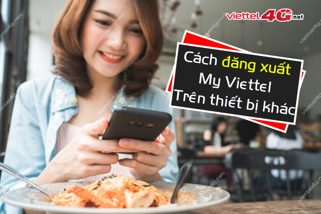 Cách đăng xuất My Viettel trên thiết bị khác Cách đăng xuất My Viettel trên thiết bị khác