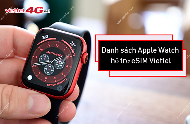 Danh sách Apple Watch hỗ trợ eSIM Viettel Danh sách Apple Watch hỗ trợ eSIM Viettel