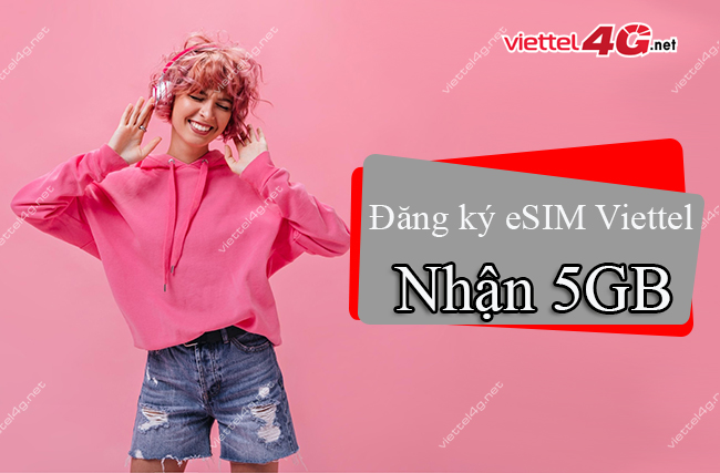 Khuyến mãi đăng ký eSIM Viettel Khuyến mãi đăng ký eSIM Viettel