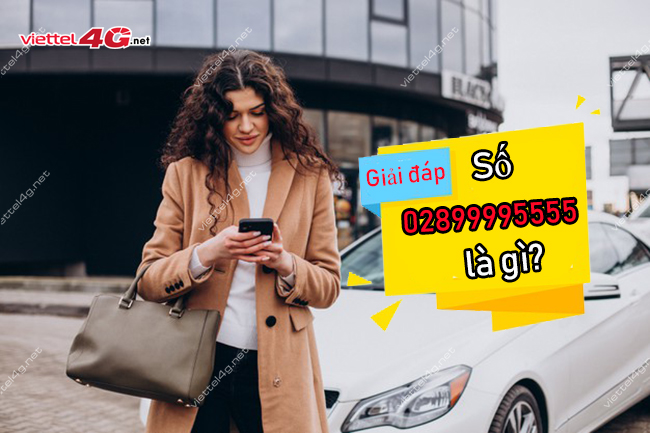 Số điện thoại 02899995555 là gì? Số điện thoại 02899995555 là gì?