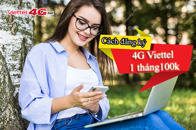 Đăng ký 4G Viettel 1 tháng 100K Đăng ký 4G Viettel 1 tháng 100K