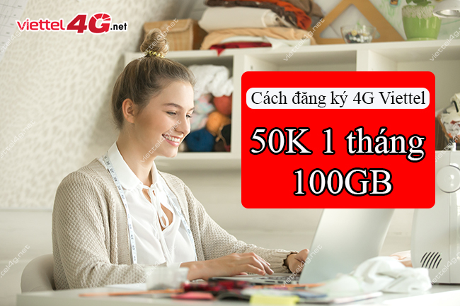 Cách đăng ký 4G Viettel 50K 1 tháng 100GB Cách đăng ký 4G Viettel 50K 1 tháng 100GB