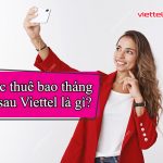 Cước thuê bao tháng trả sau Viettel là gì?