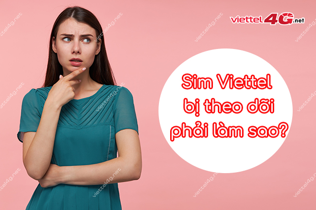 Sim Viettel bị theo dõi cach phat hien sim dien thoai bi theo doi