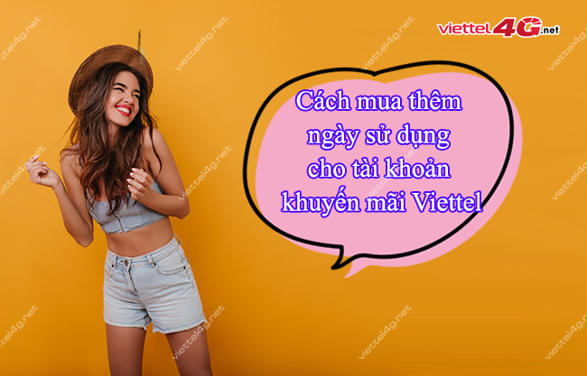Cách mua thêm ngày dùng cho tài khoản khuyến mãi Viettel Cách mua thêm ngày dùng cho tài khoản khuyến mãi Viettel