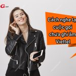 Cách nghe lại cuộc gọi chưa ghi âm Viettel