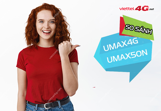 So sánh gói UMAX4G và UMAX50N Viettel