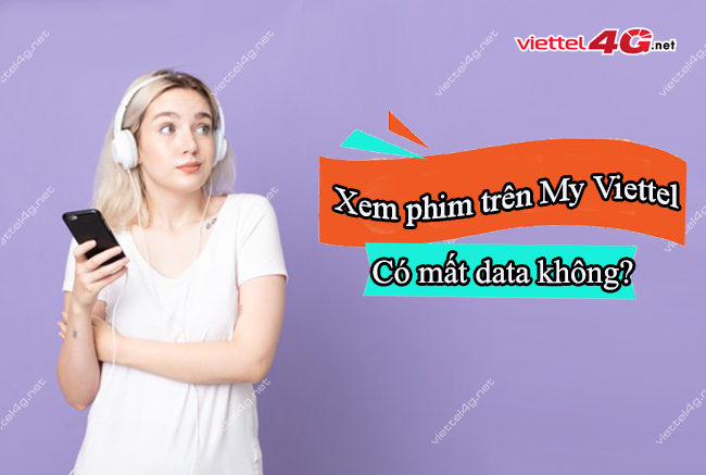 Xem phim trên My Viettel có mất data không? Xem phim trên My Viettel có mất data không?