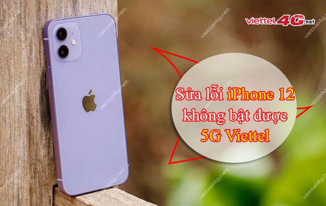 Không bật được 5G Viettel trên iPhone 12 Không bật được 5G Viettel trên iPhone 12