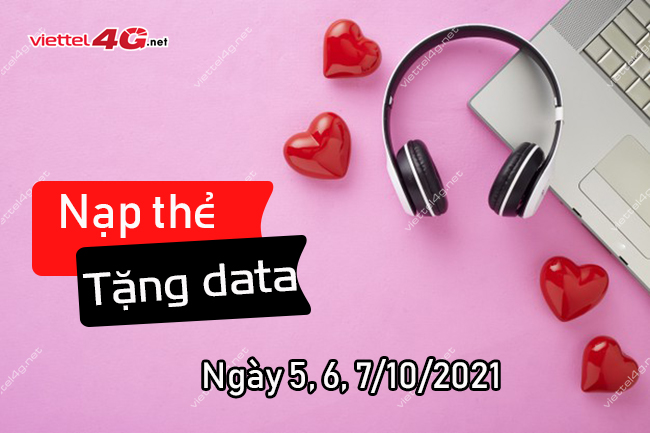 Khuyến mãi nạp thẻ tặng data Viettel ngày 5,6,7/10/2021 Khuyến mãi nạp thẻ tặng data Viettel ngày 5,6,7/10/2021