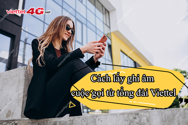 Lấy ghi âm cuộc gọi từ tổng đài Viettel