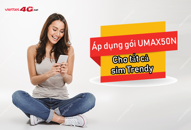 Viettel áp dụng gói UMAX50N cho sim Trendy Viettel áp dụng gói UMAX50N cho sim Trendy