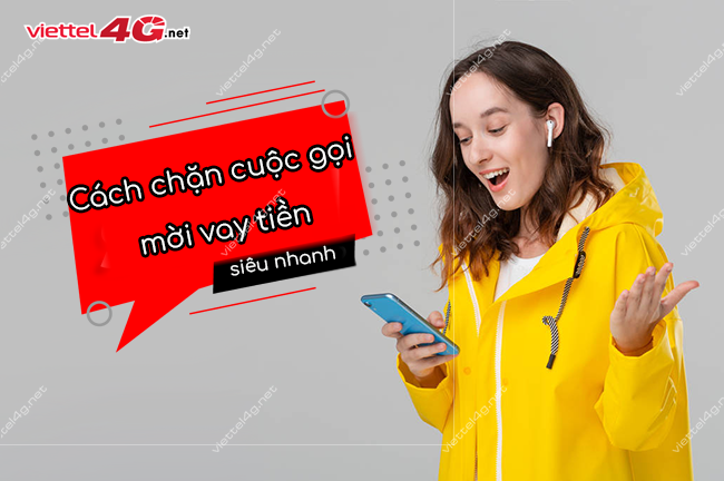 Chặn cuộc gọi mời vay tiền Chặn cuộc gọi mời vay tiền