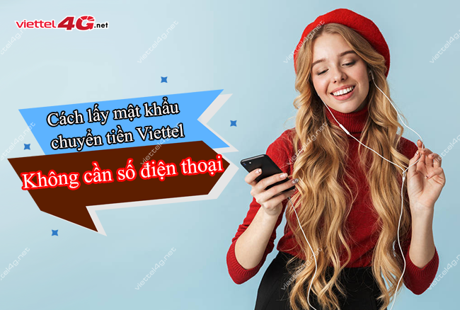 Lấy mật khẩu chuyển tiền Viettel không cần số điện thoại Lấy mật khẩu chuyển tiền Viettel không cần số điện thoại