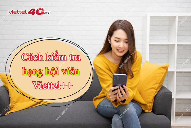 Cách kiểm tra hạng hội viên Viettel++ Cách kiểm tra hạng hội viên Viettel++