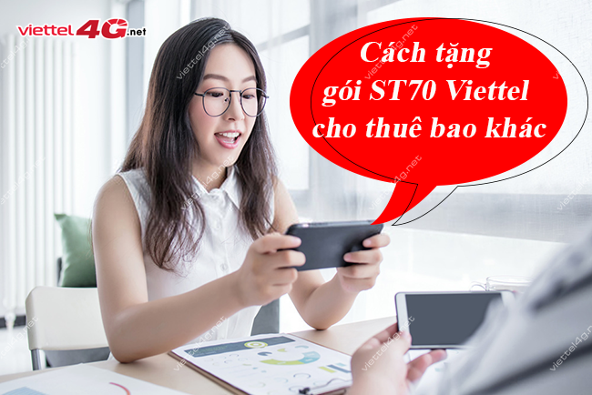 Cách tặng gói ST70 Viettel cho thuê bao khác