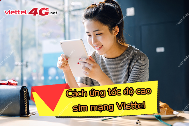 Cách ứng tốc độ cao sim mạng Viettel Cách ứng tốc độ cao sim mạng Viettel