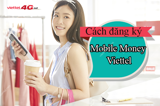 Đăng ký Mobile Money Viettel Đăng ký Mobile Money Viettel